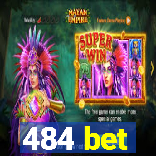 484 bet